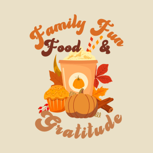 Family Fun Food & Gratitude-Thanksgiving family T-Shirt