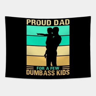 Proud dad for a few dumbass kids father’s day daddy Tapestry