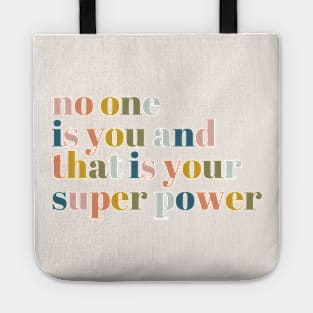 No One Is You And That Is Your Superpower Tote