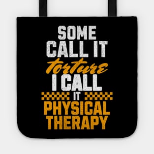 Some call it torture I call it physical therapy Tote