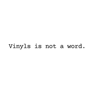 Vinyls is not a word (light background) T-Shirt