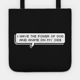 I have the Power of God and Anime on my Side Tote