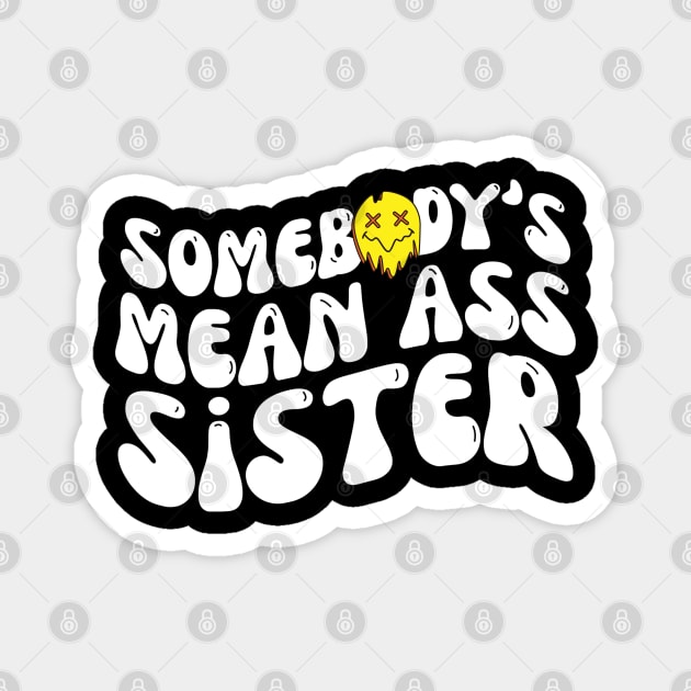 Somebody's Mean Ass Sister Magnet by The WYLD Tribe