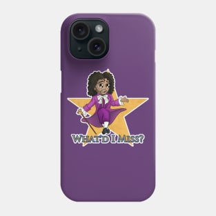 What'd I Miss? Phone Case