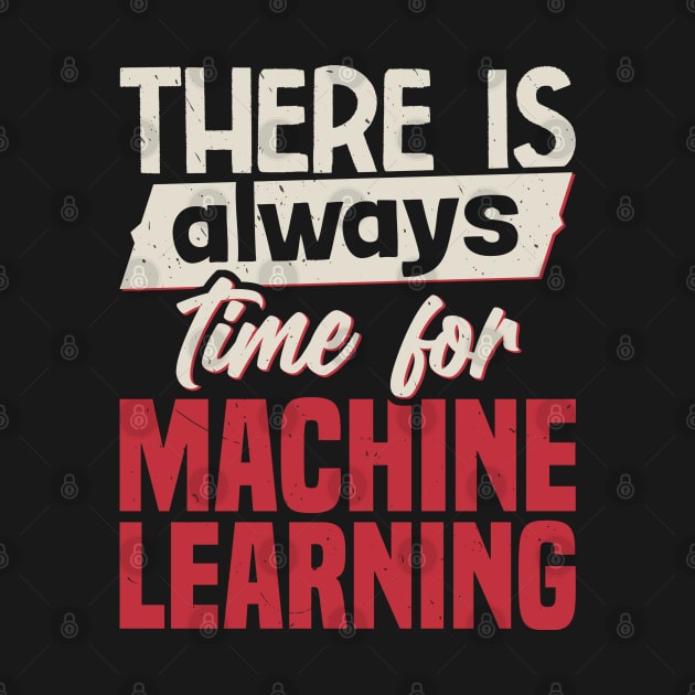 There Is Always Time For Machine Learning by White Martian