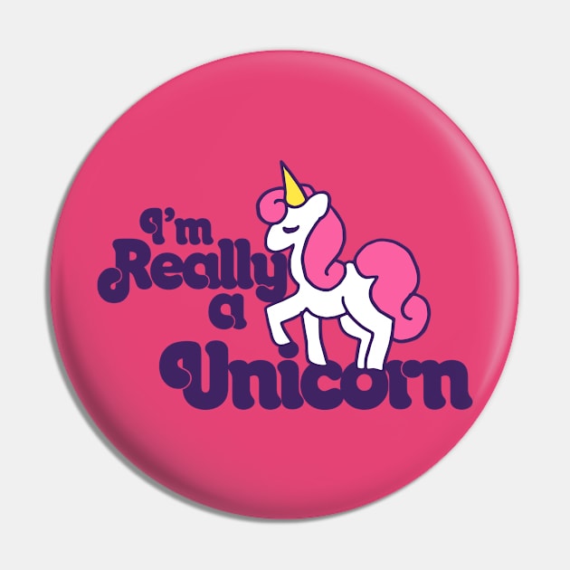 I'm really a Unicorn Pin by bubbsnugg