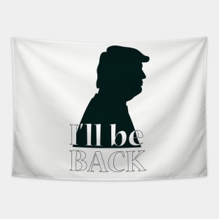 I'll be back - Trump Tapestry