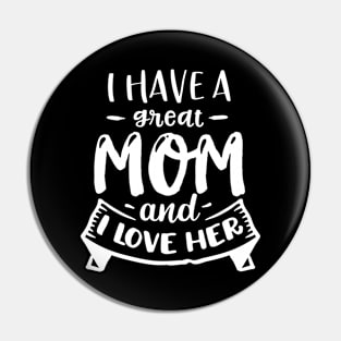 I have a great mom and I love  her Pin