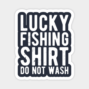 lucky fishing shirt do not wash Magnet