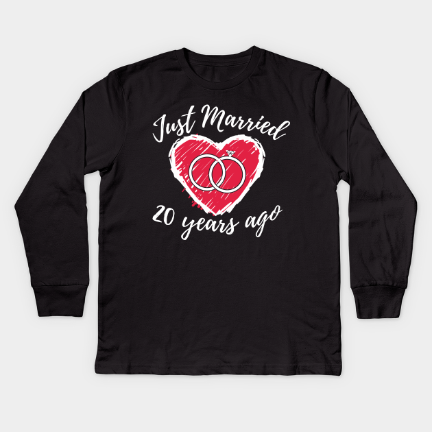 Just Married 20 Years Ago 20th Wedding Anniversary Funny Couple T Shirt Just Married Couple Kinder Long Sleeve T Shirt Teepublic De