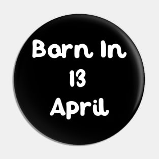 Born In 13 April Pin