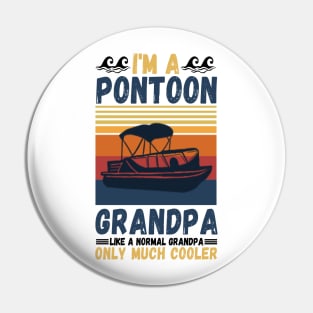 I’m a Pontoon grandpa like a normal grandpa only much cooler Pin