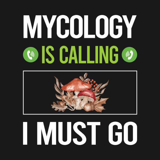 It Is Calling I Must Go Mycology Mycologist Mushrooms by relativeshrimp