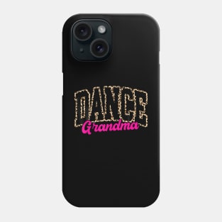 Dance Grandma Leopard Dancing Life Girls Women Dancer Phone Case