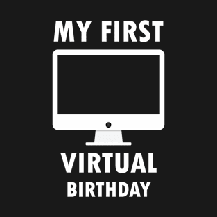 My First Virtual BIRTHDAY - Lockdown BIRTHDAY - T-Shirt