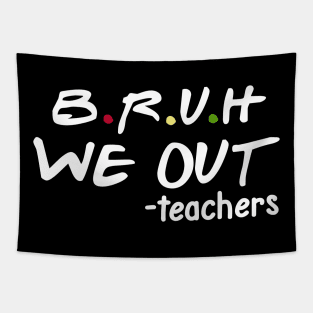 bruh we out teachers Tapestry