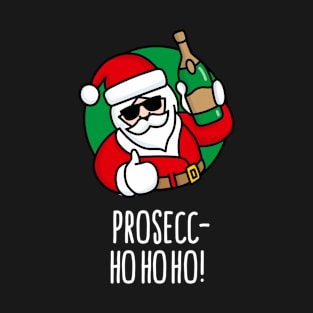 Prosecc- ho ho ho prosecco funny Santa Claus wine funny Christmas Ugly Christmas T-Shirt