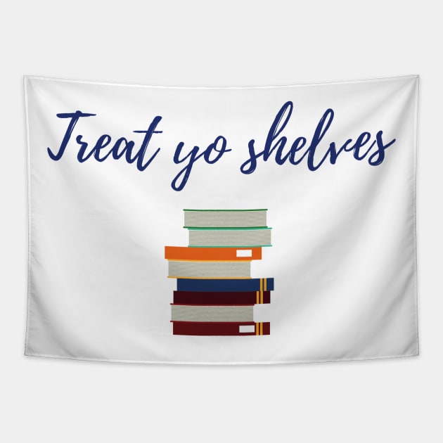 Treat Yo Shelves Tapestry by ryanmcintire1232