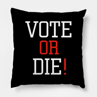 vote or die Pillow