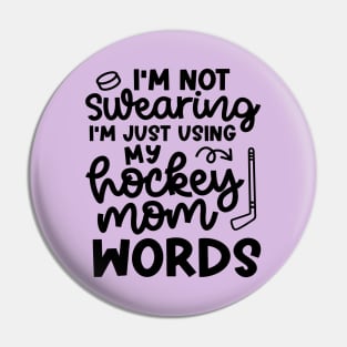 I'm Not Swearing I'm Just Using  My Hockey Mom Work Ice Hockey Field Hockey Cute Funny Pin