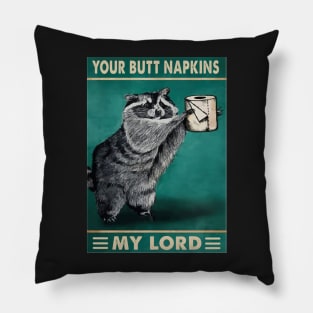 Your butt napkins my lord Pillow