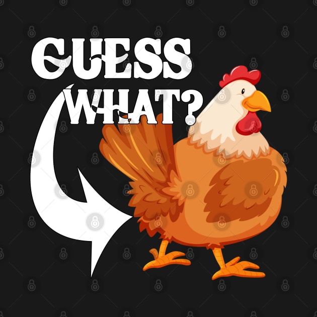 Guess What? Chicken Butt | Funny saying by M-HO design