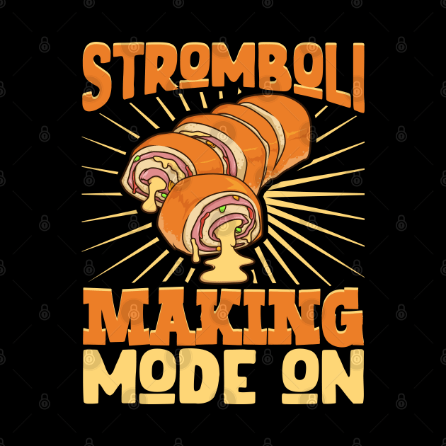 Stromboli Making Mode On - Stromboli by Modern Medieval Design