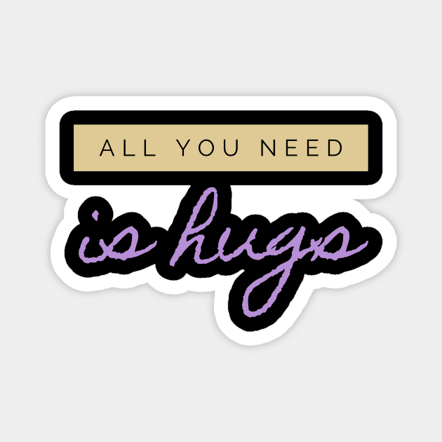 All you need is Hugs Magnet by Just In Tee Shirts