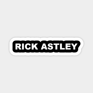 RICK ASTLEY TYPOGRAPHY WORDS WORD TEXT Magnet