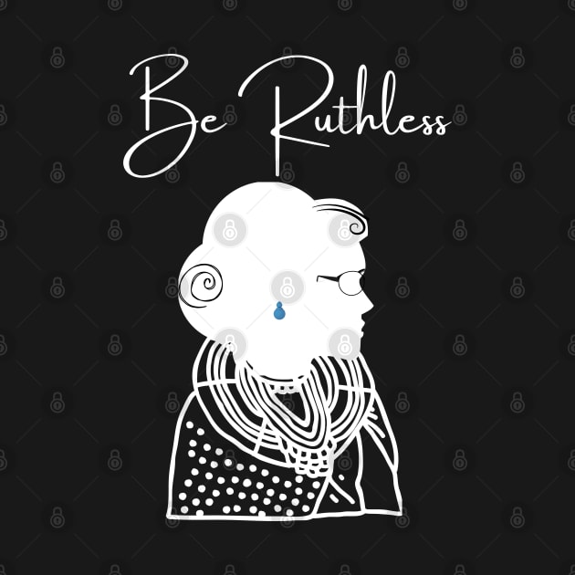 Be Ruthless by Little Blue Skies