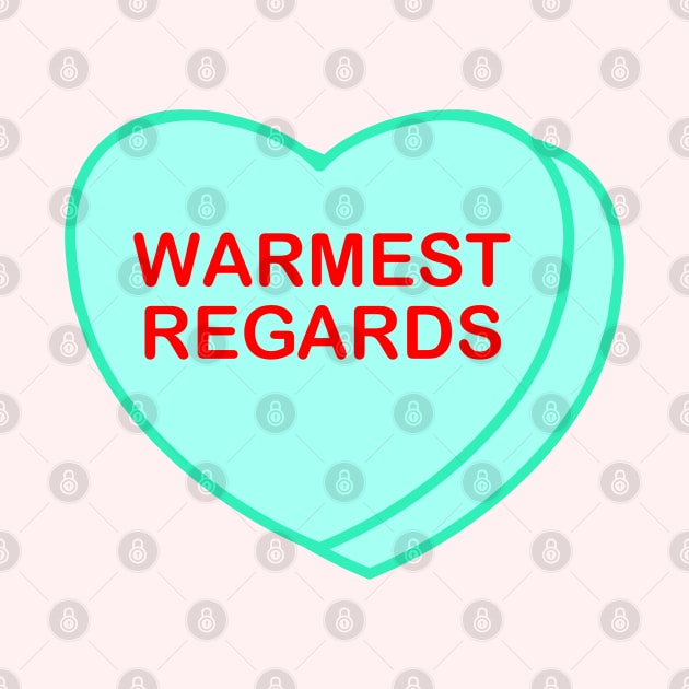 Conversation Heart: Warmest Regards by LetsOverThinkIt