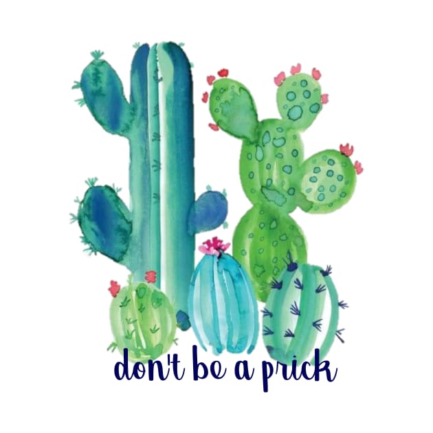 Dont Be a Prick Cacti by annmariestowe