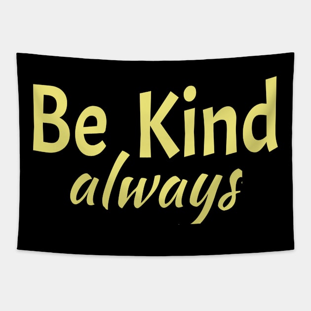 Be Kind Always Nice Gift Idea Tapestry by soufyane