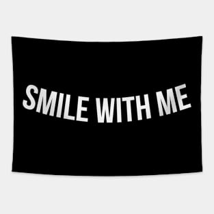 SMILE WITH ME funny saying quote Tapestry