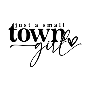 Just a small town girl T-Shirt