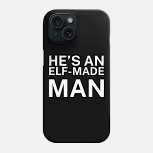 Hes an elf-made man Phone Case