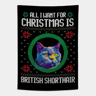 All I Want for Christmas is British Shorthair - Christmas Gift for Cat Lover Tapestry