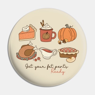 Get your fat pants ready Thanksgiving Pin