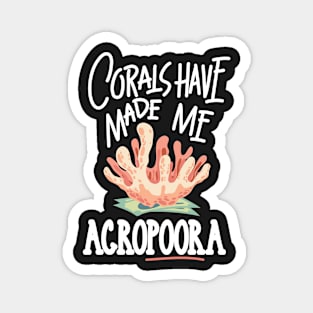 AQUARIUM KEEPER / MARINE LIFE: Corals Have Made Me Acropora Magnet