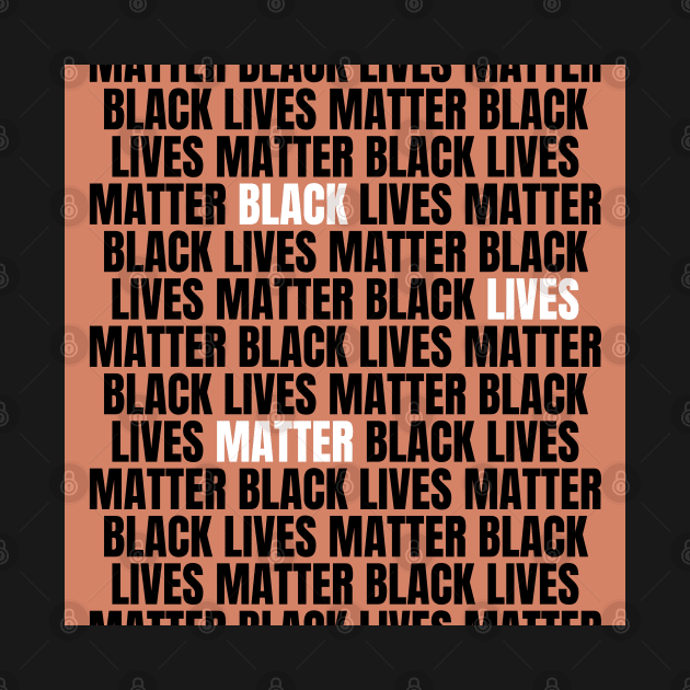 Black Lives Matter, Black Lives Matter, Black Lives Matter by applebubble