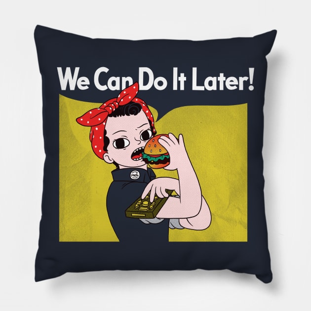 We Can Do It Later! Pillow by PoliteYetPeculiar