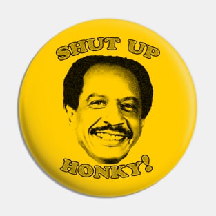 Shut Up Honky! Pin