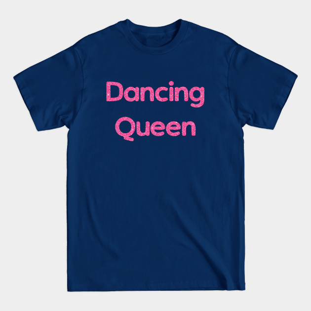 Dancing Queen - Dancing Queen - T-Shirt