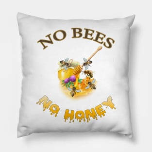 No Bees No Honey Pillow