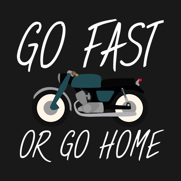 Motorbike Go fast or go home by maxcode