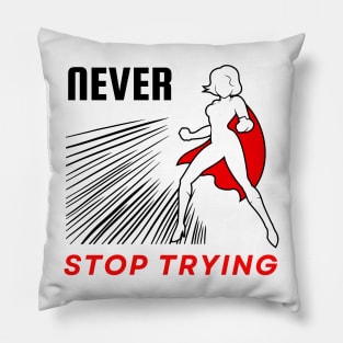 Never stop trying motivational design Pillow