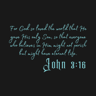 Bible quote - John 3:16 (design for dark background) T-Shirt