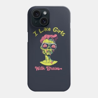 I Like Girls With Brains Phone Case