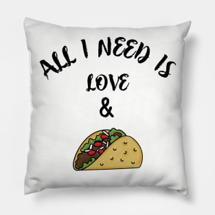 All i need is love and tacos Pillow