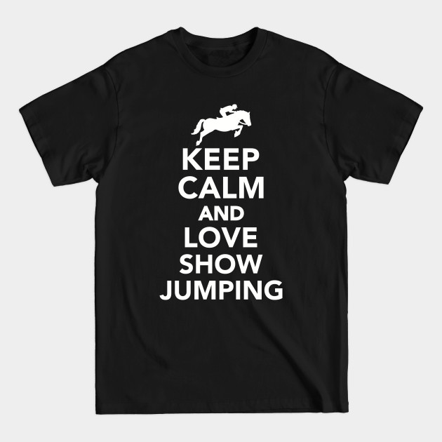 Disover Keep calm and love Show jumping - Show Jumping - T-Shirt